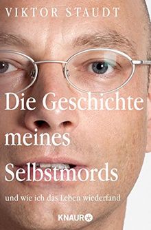 Die Geschichte meines Selbstmords: und wie ich das Leben wiederfand von Staudt, Viktor | Buch | Zustand gut