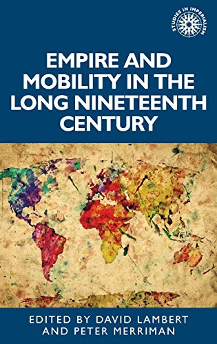 Empire and mobility in the long nineteenth century: . (Studies in Imperialism)