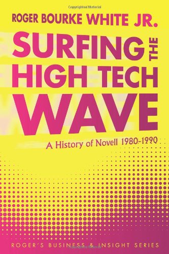 Surfing the High Tech Wave: A History of Novell 1980-1990