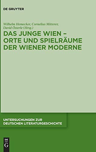Das Junge Wien – Orte und Spielräume der Wiener Moderne (Untersuchungen zur deutschen Literaturgeschichte, Band 155)