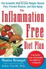 The Inflammation-Free Diet Plan: The Scientific Way to Lose Weight, Banish Pain, Prevent Disease, and Slow Aging (Lynn Sonberg Books)