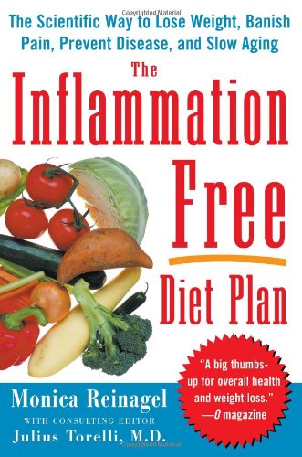 The Inflammation-Free Diet Plan: The Scientific Way to Lose Weight, Banish Pain, Prevent Disease, and Slow Aging (Lynn Sonberg Books)