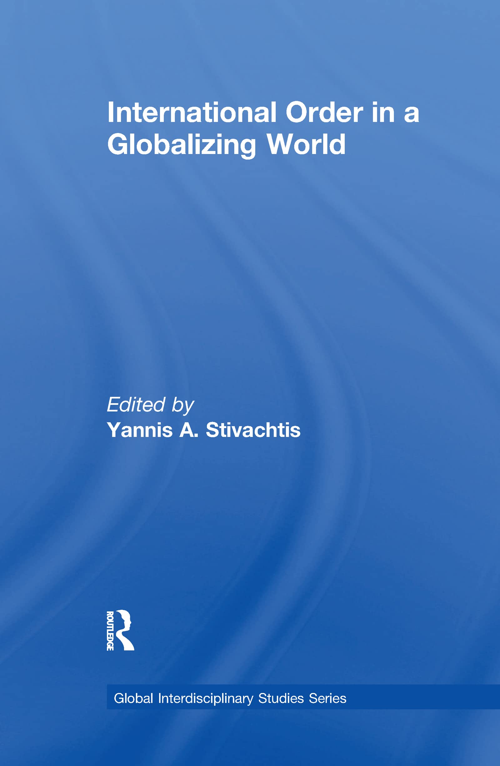 International Order in a Globalizing World (Global Interdisciplinary Studies)
