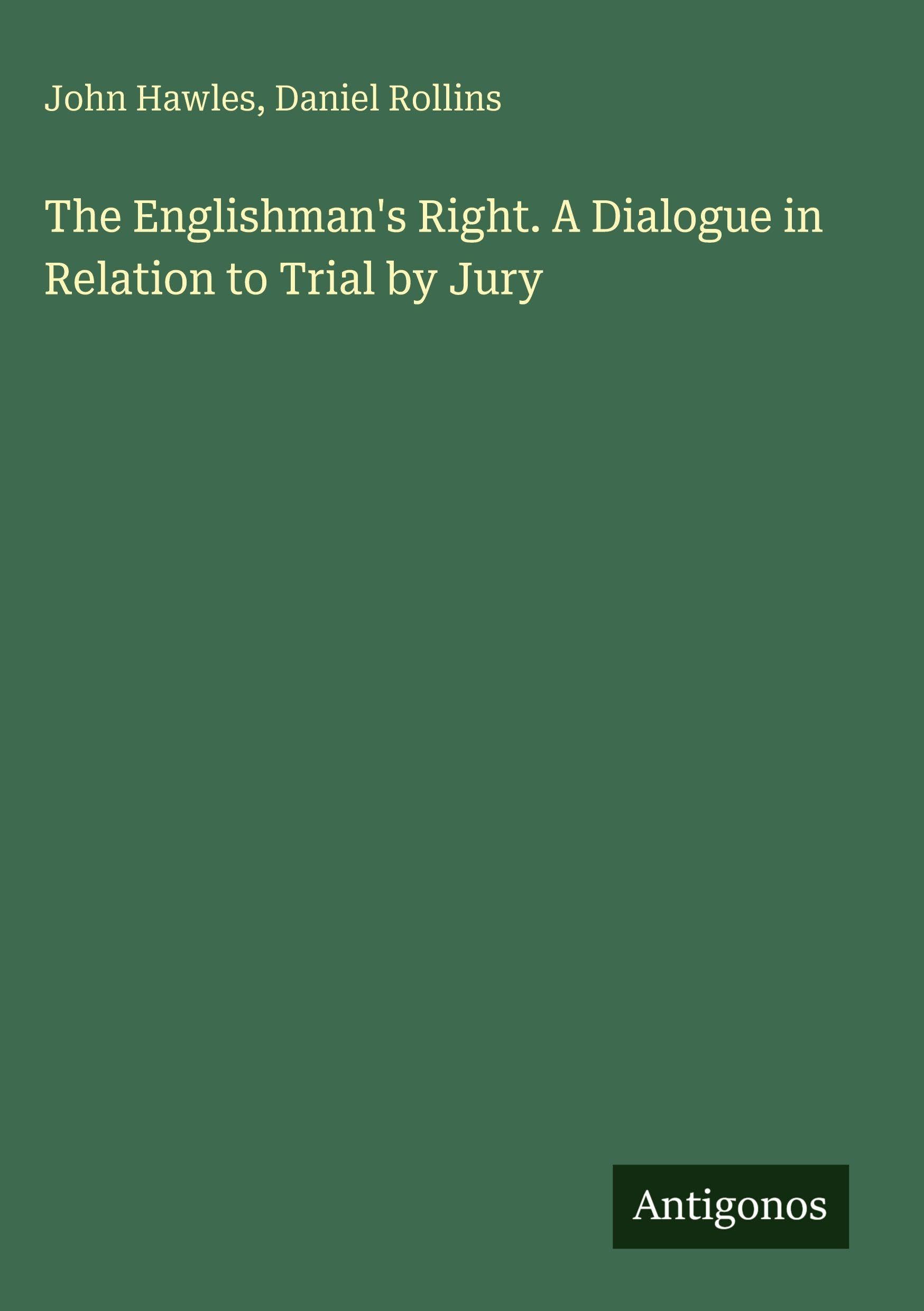 The Englishman's Right. A Dialogue in Relation to Trial by Jury