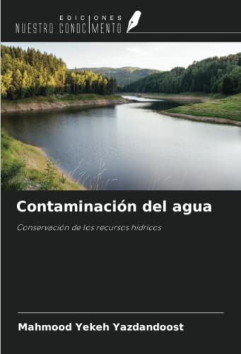 Contaminación del agua: Conservación de los recursos hídricos von ...