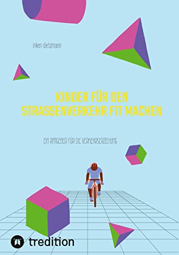 Kinder für den Straßenverkehr fit machen: Ein Ratgeber für die Verkehrserziehung