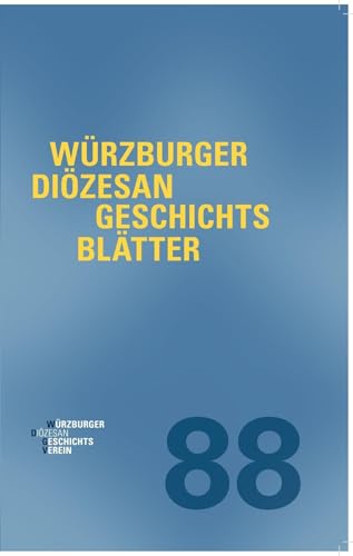 Würzburger Diözesangeschichtsblätter 88 (2025): Band 88