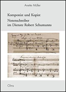 Komponist und Kopist - Notenschreiber im Dienste Robert Schumanns (Studien und Materialien zur Musikwissenschaft)