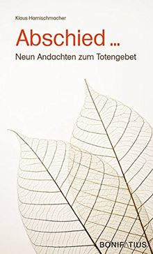 Abschied: Neun Andachten zum Totengebet