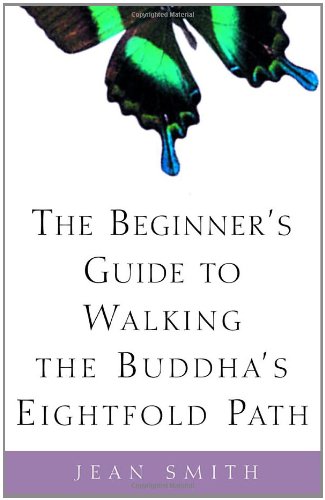 The Beginner's Guide to Walking the Buddha's Eightfold Path