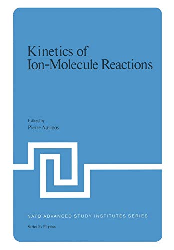 Kinetics of Ion-Molecule Reactions (Nato Science Series B:, 40, Band 40)