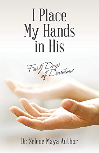 I Place My Hands in His: Forty Days of Devotions