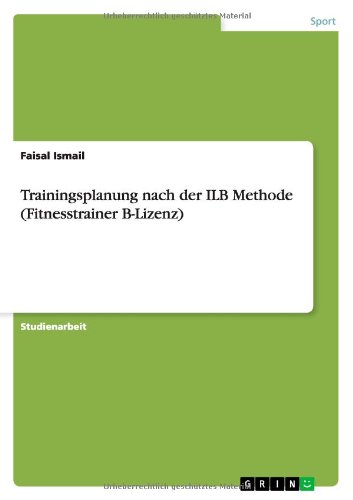 Trainingsplanung nach der ILB Methode (Fitnesstrainer B-Lizenz)