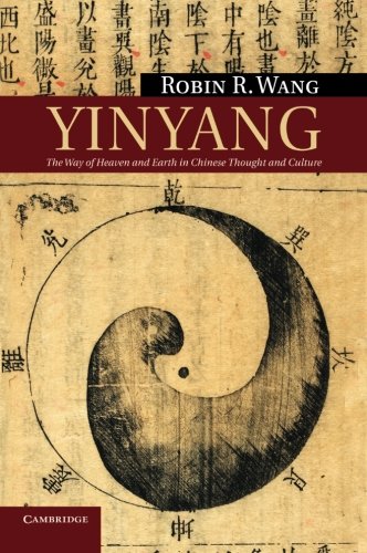 Wang, Robin R. Yinyang, The Way Of Heaven And Earth In Chinese Thought And Culture (New Approaches To Asian History, Band 11)