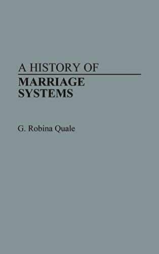 A History of Marriage Systems (Contributions in Family Studies)