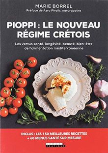 Pioppi : le nouveau régime crétois : les vertus santé, longévité, beauté, bien-être de l'alimentation méditerranéenne