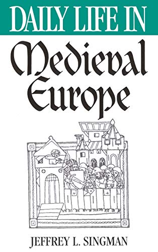 Daily Life in Medieval Europe (The Greenwood Press Daily Life Through History Series)