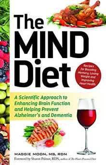 The MIND Diet: A Scientific Approach to Enhancing Brain Function and Helping Prevent Alzheimer's and Dementia