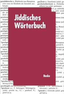 Jiddisches Wörterbuch. Sonderausgabe: Wortschatz des deutschen Grundbestandes der jiddischen (jüdischdeutschen) Sprache mit Leseproben