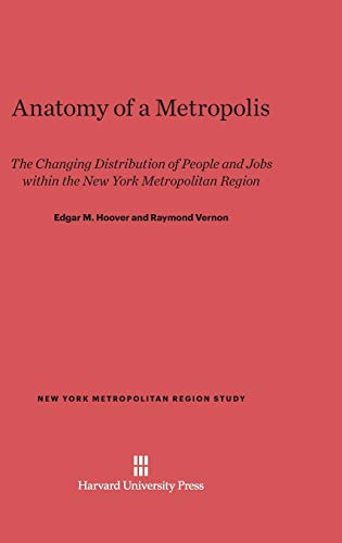 Anatomy of a Metropolis: The Changing Distribution of People and Jobs within the New York Metropolitan Region (New York Metropolitan Region Study, Band 1)