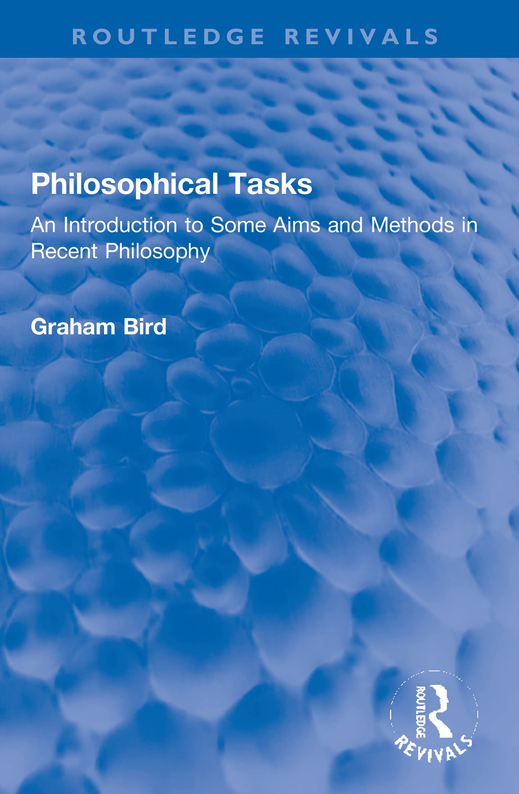 Philosophical Tasks: An Introduction to Some Aims and Methods in Recent Philosophy (Routledge Revivals)