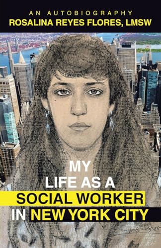 MY LIFE AS A SOCIAL WORKER IN NEW YORK CITY: An Autobiography