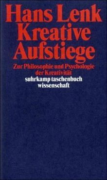 Kreative Aufstiege: Zur Philosophie und Psychologie der Kreativität (suhrkamp taschenbuch wissenschaft)