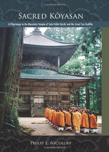Sacred Koyasan: A Pilgrimage to the Mountain Temple of Saint Kobo Daishi and the Great Sun Buddha
