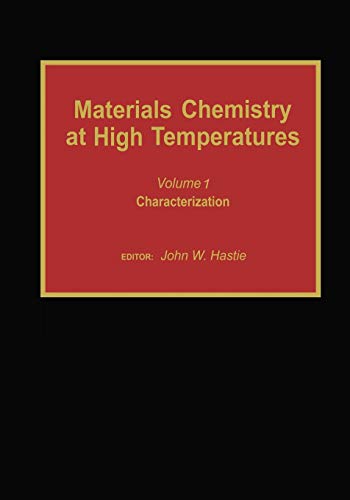 Materials Chemistry at High Temperatures: Characterization (Materials Chemistry at High Temperatures, 1, Band 1)