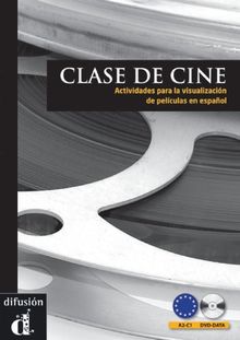 Clase de cine: Actividades para la visualización de películas en español. Lehrerhandbuch mit DVD-ROM. Spanische Lektüre für das 3., 4. Lernjahr, Oberstufe