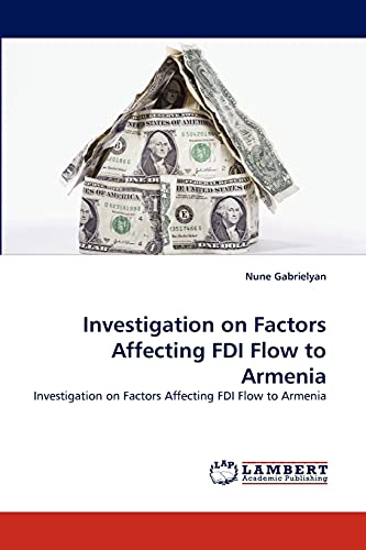 Investigation on Factors Affecting FDI Flow to Armenia: Investigation on Factors Affecting FDI Flow to Armenia