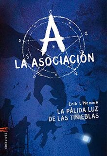 La pálida luz de las tinieblas (La asociación, Band 1)