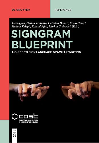 SignGram Blueprint: A Guide to Sign Language Grammar Writing (De Gruyter Reference)