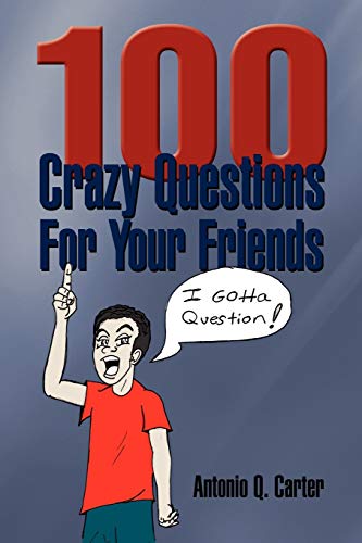 100 Crazy Questions For Your Friends
