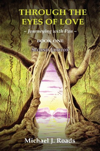 Roads, Michael J. Through The Eyes Of Love, Journeying With Pan, Book One
