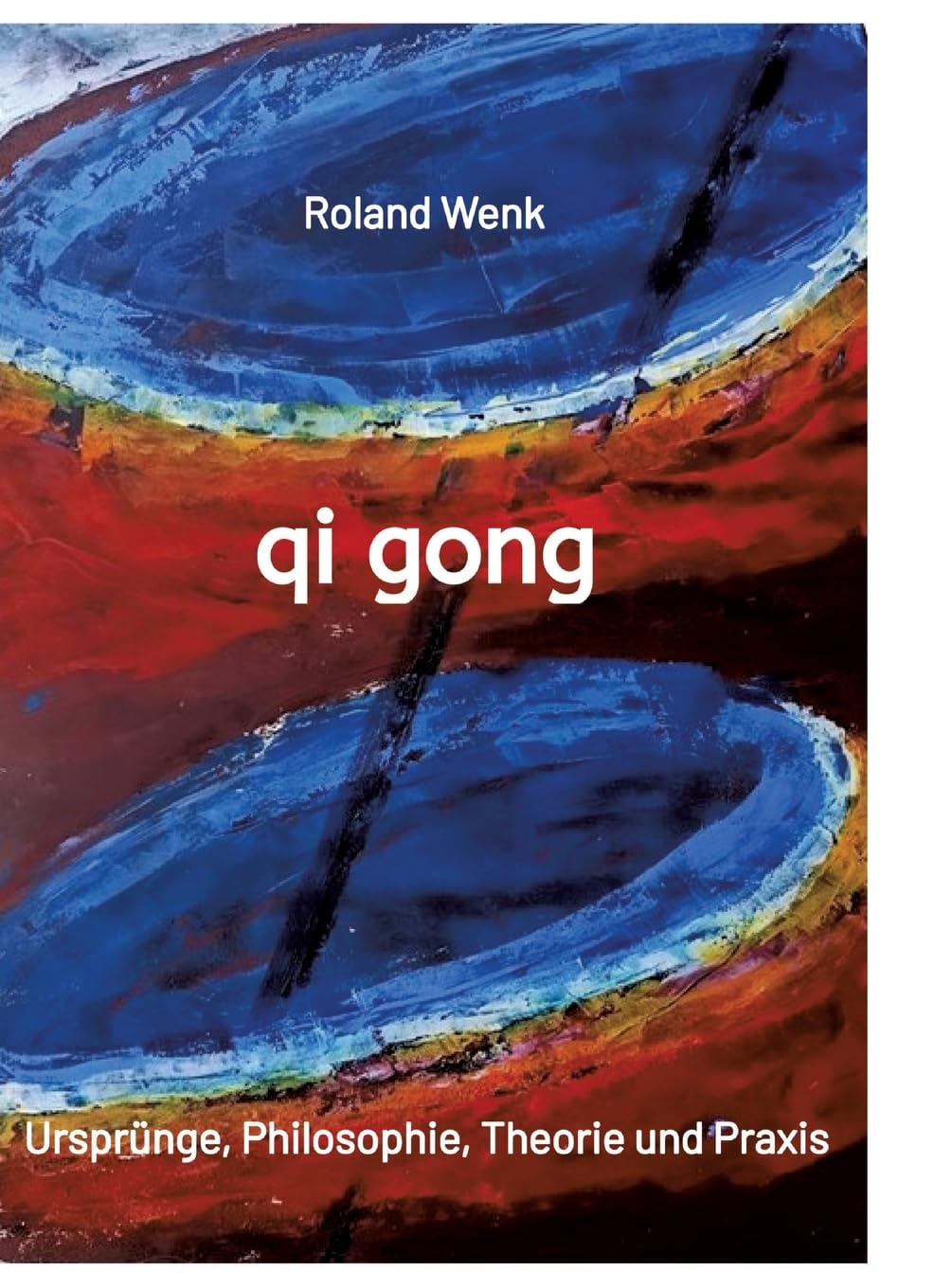 qi gong: Ursprünge, Philosophie, Theorie und Praxis