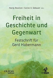Freiheit in Geschichte und Gegenwart: Festschrift für Gerd Habermann