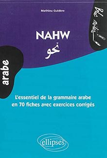 Nawh : l'essentiel de la grammaire arabe en 70 fiches avec exercices corrigés : niveau 2