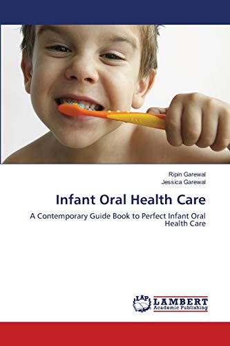 Infant Oral Health Care: A Contemporary Guide Book to Perfect Infant Oral Health Care