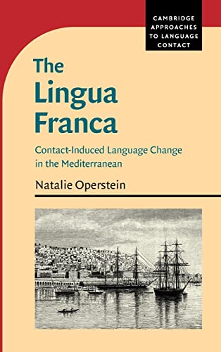 The Lingua Franca: Contact-induced Language Change in the Mediterranean (Cambridge Approaches to Language Contact)