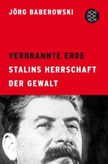 Verbrannte Erde: Stalins Herrschaft der Gewalt