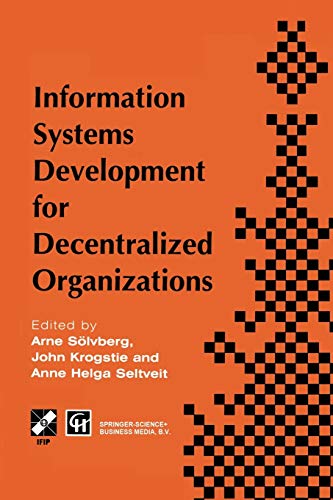 Information Systems Development for Decentralized Organizations: Proceedings Of The Ifip Working Conference On Information Systems Development For . . ... in Information and Communication Technology)