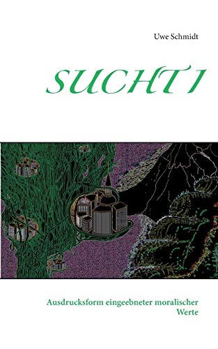 Sucht I: Ausdrucksform eingeebneter moralischer Werte