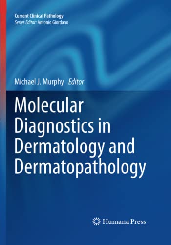 Molecular Diagnostics in Dermatology and Dermatopathology (Current Clinical Pathology)
