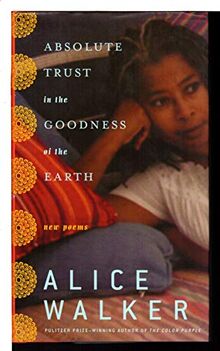 Absolute Trust in the Goodness of the Earth: New Poems von Walker, Alice | Buch | Zustand gut