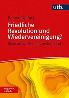 Friedliche Revolution und Wiedervereinigung? Frag doch einfach!: Klare Antworten aus erster Hand