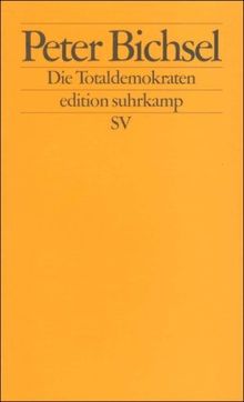 Die Totaldemokraten: Aufsätze über die Schweiz (edition suhrkamp)