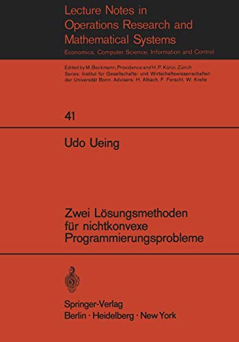Zwei Lösungsmethoden für nichtkonvexe Programmierungsprobleme (Lecture Notes in Economics and Mathematical Systems, 41, Band 41)