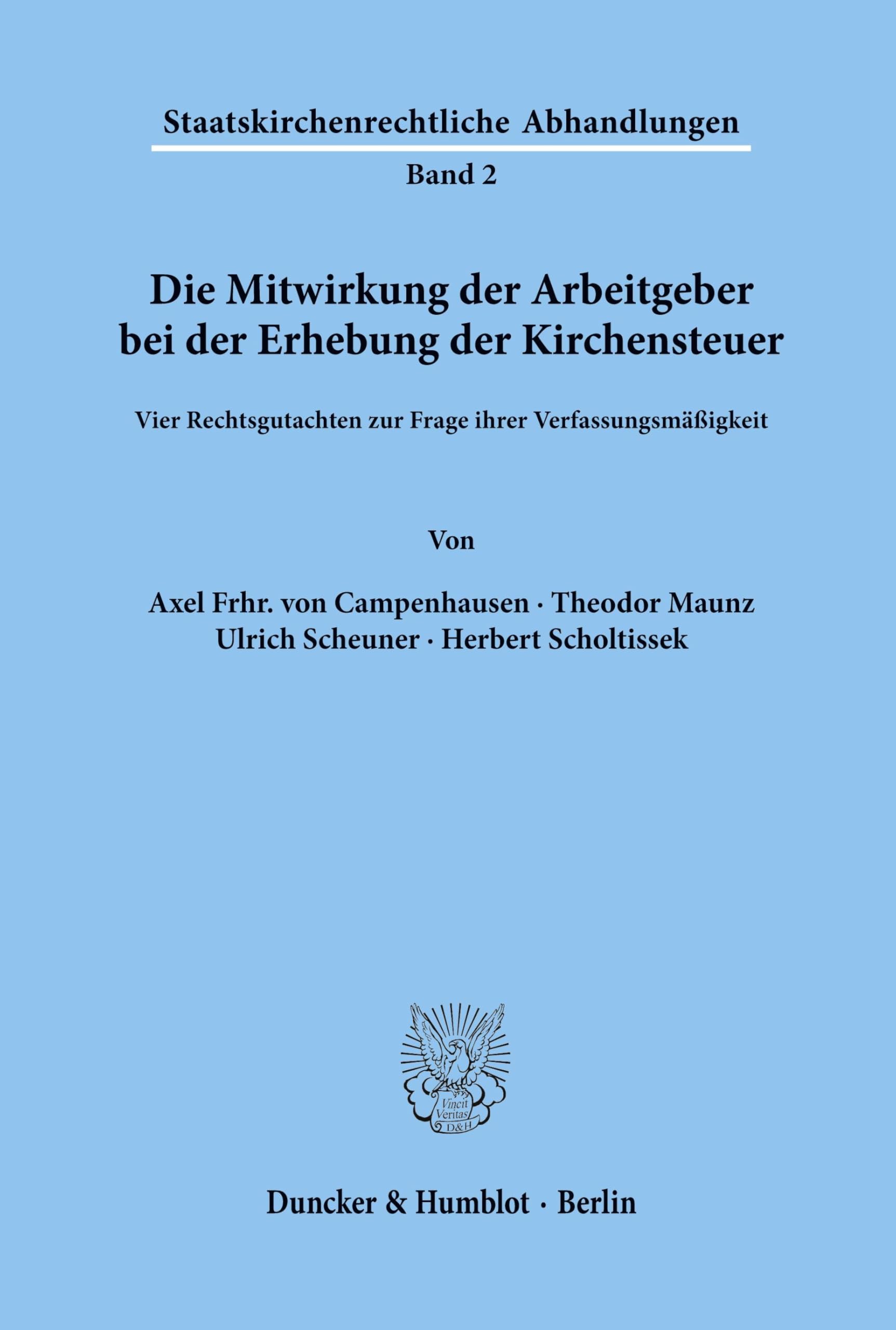 Die Mitwirkung der Arbeitgeber bei der Erhebung der Kirchensteuer.: Vier Rechtsgutachten zur Frage ihrer Verfassungsmäßigkeit. (Staatskirchenrechtliche Abhandlungen, Band 2)