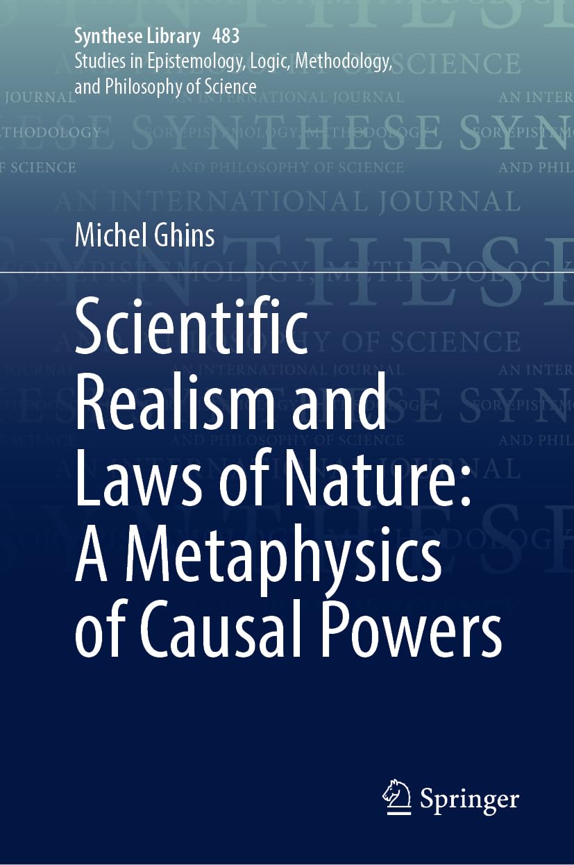 Scientific Realism and Laws of Nature: A Metaphysics of Causal Powers (Synthese Library, 483, Band 483)